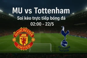 Soi kèo trực tiếp bóng đá MU vs Tottenham